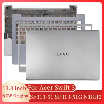 Dizüstü bilgisayarlar Ekran Acer Hızlı 3 SF313 - 51 SF313-51G N18H2 Laptop LCD arka kapak Ön Çerçeve Palmrest Menteşe Kapak Alt Kasa